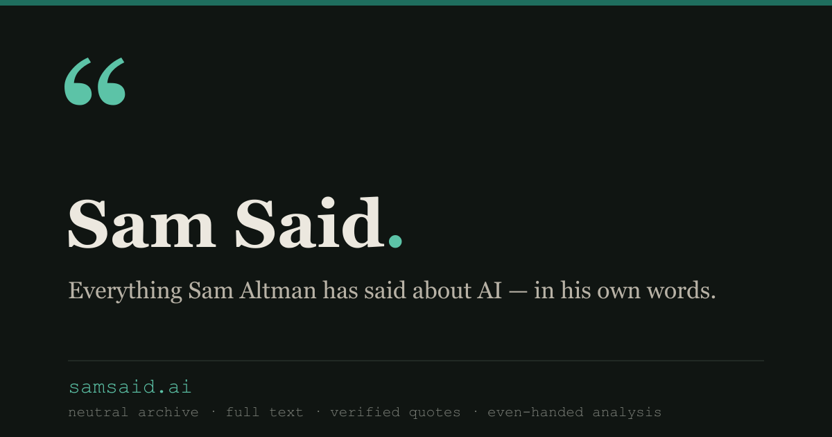 記事全文: Sam Said — a neutral archive of Sam Altman's writing on AI